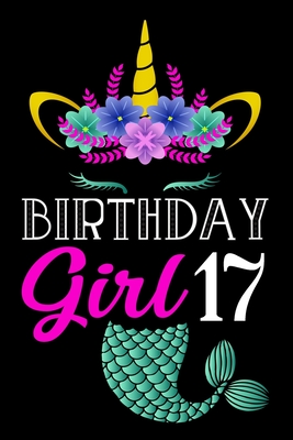Read Birthday Girl 17: A Happy Birthday 17 Years Old Mermaid Unicorn Journal Notebook for Girls, Birthday Mermaid Unicorn Journal for Girl - 17 Year Old Birthday Gift for Girls! - Mermaid Unicorn Bday Special file in ePub
