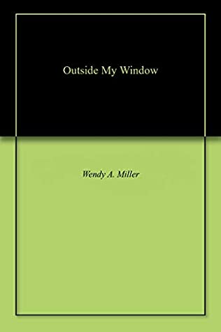 Full Download Outside My Window: Devotions for Everyday Life - Wendy A. Miller | PDF