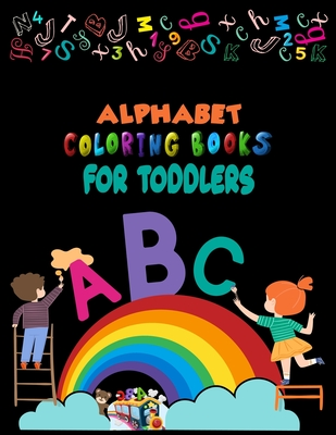 Full Download Alphabet Coloring Books For Toddlers: Alphabet Coloring Book, Fun Coloring Books for Toddlers & Kids. Pre-Writing, Pre-Reading And Drawing, Total-180 Pages, Size 8.5 x 11. - Noor Press | PDF