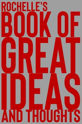 Read Online Rochelle's Book of Great Ideas and Thoughts: 150 Page Dotted Grid and individually numbered page Notebook with Colour Softcover design. Book format: 6 x 9 in - 2 Scribble | ePub
