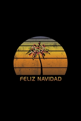 Read Online Feliz Navidad: Christmas Journal Notebook With Retro Mexican Sunset. Complete Shopping Organizer Holiday Food Meal Party Planner Budget Expense Tracker With Soft Cover 6 x 9, 120 Pages. -  | ePub
