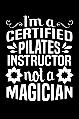Full Download I'm A Certified Pilates Instructor Not A Magician: Pilates Instructor Journal Notebook Best Gifts For Pilates Fitness Exercise Instructor, Pilates Notebook Blank Lined Ruled Journal 6x9 100 Pages - Journal Published Hut file in ePub