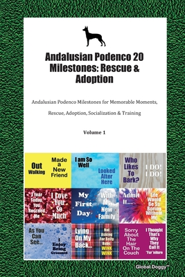 Full Download Andalusian Podenco 20 Milestones: Rescue & Adoption: Andalusian Podenco Milestones for Memorable Moments, Rescue, Adoption, Socialization & Training Volume 1 - Global Doggy | PDF