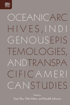 Read Oceanic Archives, Indigenous Epistemologies, and Transpacific American Studies - Yuan Shu | ePub