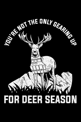 Read Online You're Not The Only Gearing up For Deer Season: Lined A5 Notebook for Hunters - Hunting Publishing | ePub