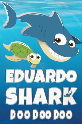 Read Online Eduardo Shark Doo Doo Doo: Eduardo Name Notebook Journal For Drawing Taking Notes and Writing, Personal Named Firstname Or Surname For Someone Called Eduardo For Christmas Or Birthdays This Makes The Perfect Personolised Fun Custom Name Gift For Eduardo - Maria Shark Name Covers | ePub