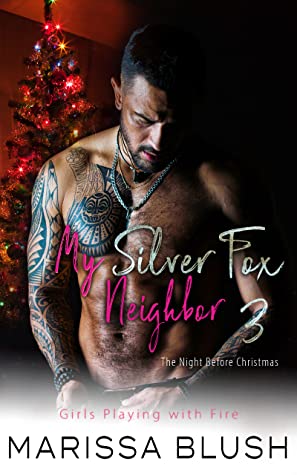 Full Download My Silver Fox Neighbor 3 The Night Before Christmas - Marissa Blush | PDF