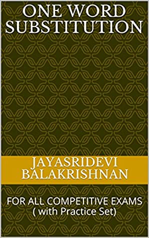 Read Online ONE WORD SUBSTITUTION: FOR ALL COMPETITIVE EXAMS( with Practice Set) - JAYASRIDEVI BALAKRISHNAN | PDF
