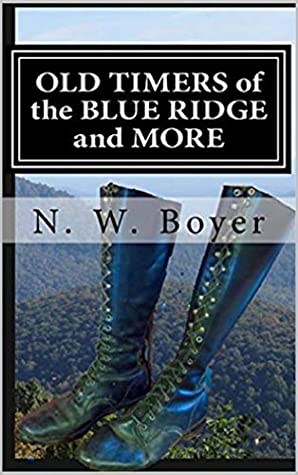 Full Download OLD TIMERS OF THE BLUE RIDGE AND MORE (BLUE RIDGE MOUNTAINS Book 2) - N.W. Boyer | ePub