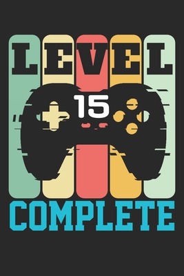 Read Level 15 complete: funny retro vintage 15th Gamer Birthday Gift notebook / journal gaming lovers gift - Benzarts | PDF