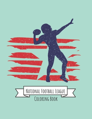 Read National Football League Coloring Book: NFL Football Gifts for Kids, Boys or Adult Relaxation Stress Relief Football lover Birthday Coloring Book Made in USA - Shayne Coloring Book | ePub