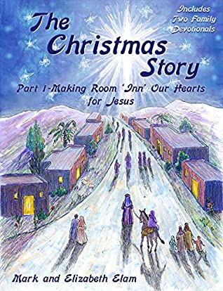 Read Online The Christmas Story Part I: Making Room 'Inn' Our Hearts for Jesus (Crystal River Illustrated Bible Stories Book 1) - Mark Elam file in PDF