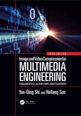 Read Online Image and Video Compression for Multimedia Engineering: Fundamentals, Algorithms, and Standards, Third Edition - Yun Q. Shi | ePub