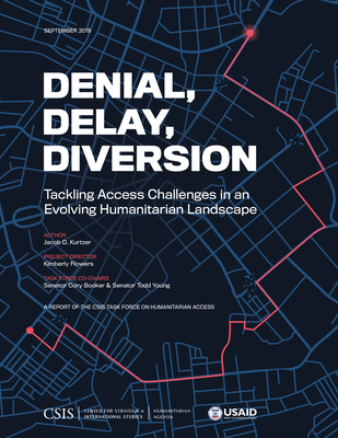 Read Online Denial, Delay, Diversion: Tackling Access Challenges in an Evolving Humanitarian Landscape - Jacob D Kurtzer | PDF