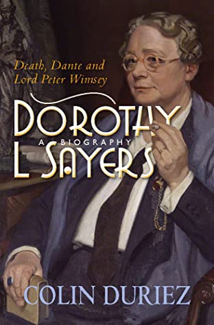 Read Online Dorothy L Sayers: A Biography: Death, Dante and Lord Peter Wimsey - Colin Duriez | PDF
